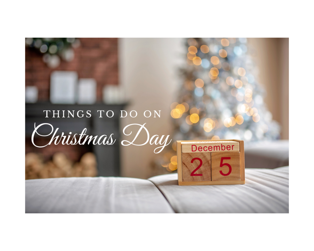 Things To Do On Christmas Day - House Becomes Home Interiors