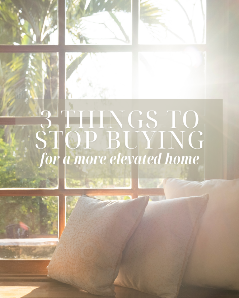 3 Things to Stop Buying for a More Elevated Home