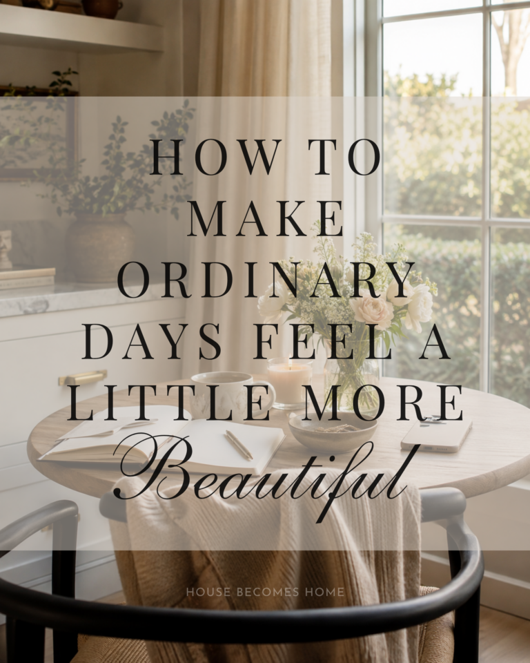 How to Make Ordinary Days Feel a Little More Beautiful